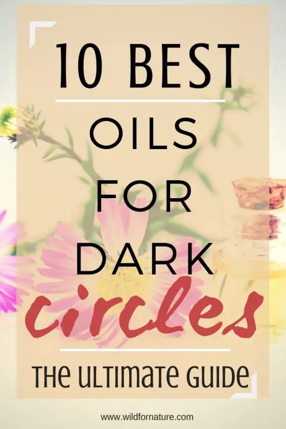 10 Best Oils That Minimize Dark Circles (+ Recipe) [2023 Update] Wild