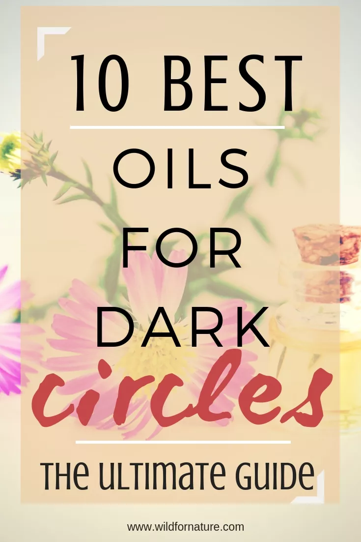 10 Best Oils That Minimize Dark Circles (+ Recipe) [2023 Update] Wild