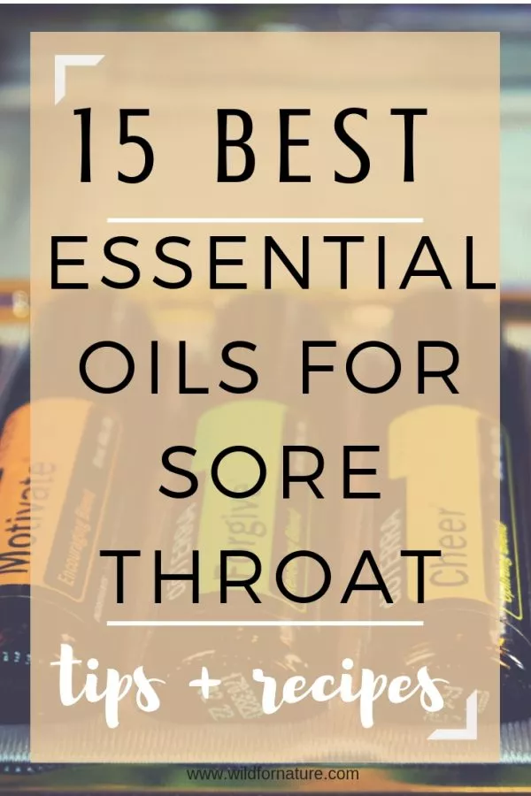 15 Best Essential Oils for Sore Throat (doTERRA to the rescue) Wild